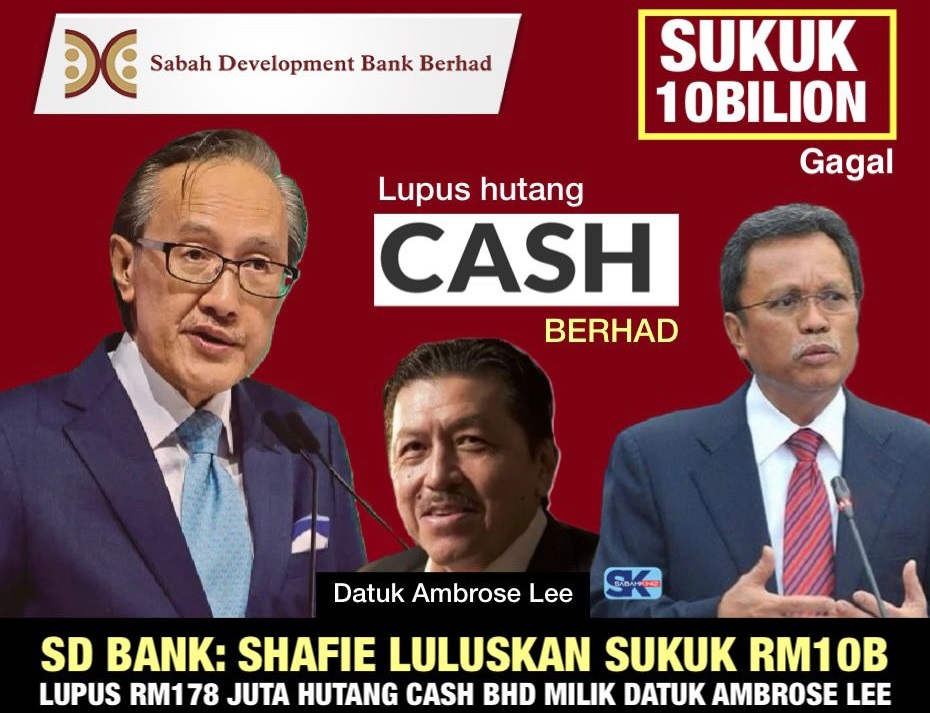 Kantoi Shafie luluskan Sukuk RM10B lupus RM178 juta hutang CASH Bhd milik Datuk Ambrose Lee!